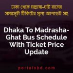 Dhaka To Madrasha Ghat Bus Schedule With Ticket Price Update By PortalsBD