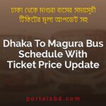Dhaka To Magura Bus Schedule With Ticket Price Update By PortalsBD