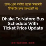 Dhaka To Natore Bus Schedule With Ticket Price Update By PortalsBD