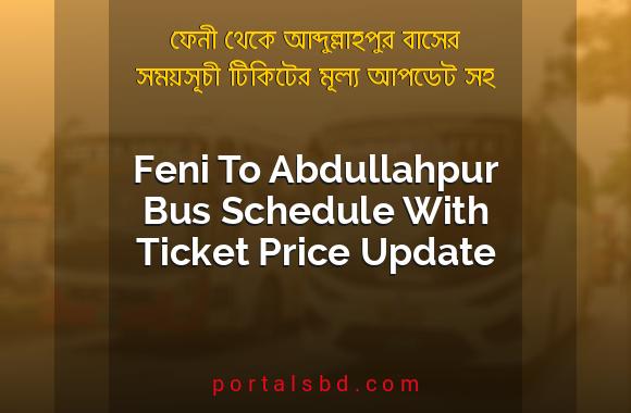 Feni To Abdullahpur Bus Schedule With Ticket Price Update By PortalsBD