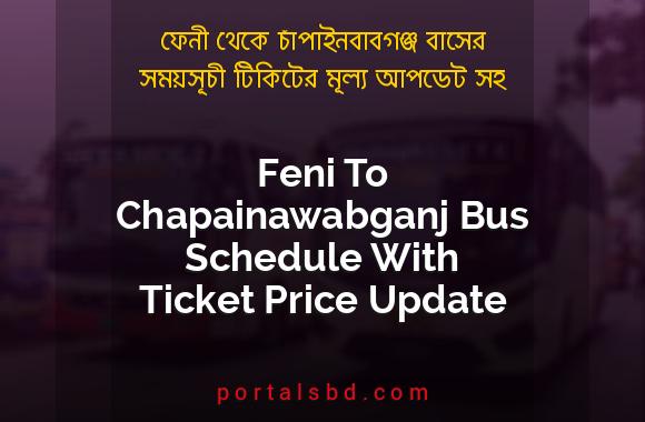 Feni To Chapainawabganj Bus Schedule With Ticket Price Update By PortalsBD