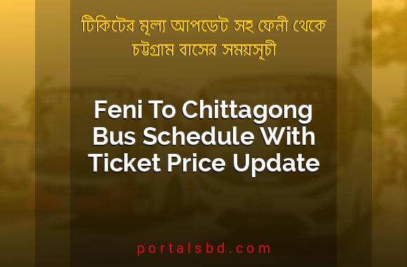Feni To Chittagong Bus Schedule With Ticket Price Update By PortalsBD