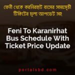 Feni To Karanirhat Bus Schedule With Ticket Price Update By PortalsBD