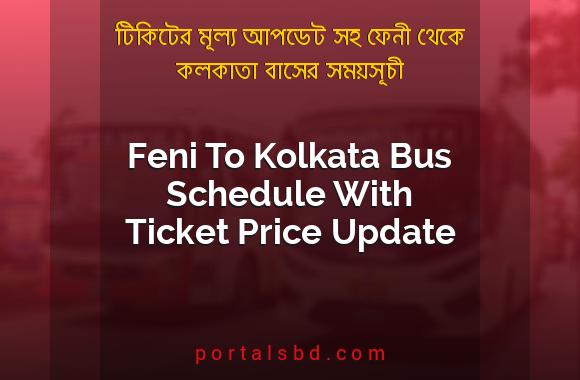 Feni To Kolkata Bus Schedule With Ticket Price Update By PortalsBD
