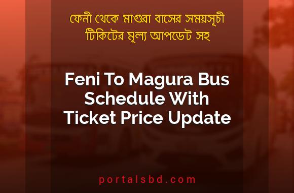 Feni To Magura Bus Schedule With Ticket Price Update By PortalsBD