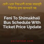 Feni To Shimakhali Bus Schedule With Ticket Price Update By PortalsBD