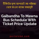 Gaibandha To Mawna Bus Schedule With Ticket Price Update By PortalsBD