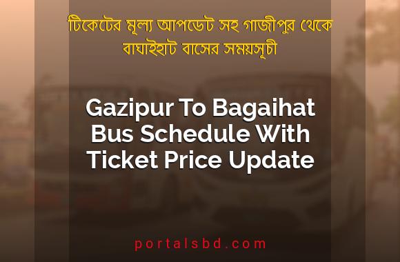 Gazipur To Bagaihat Bus Schedule With Ticket Price Update By PortalsBD