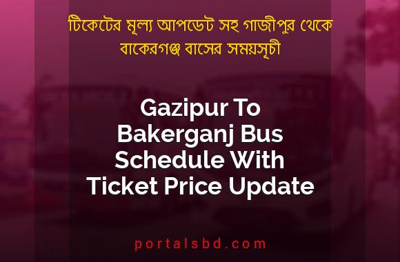 Gazipur To Bakerganj Bus Schedule With Ticket Price Update By PortalsBD