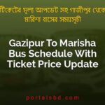 Gazipur To Marisha Bus Schedule With Ticket Price Update By PortalsBD