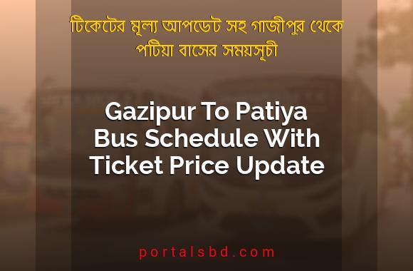 Gazipur To Patiya Bus Schedule With Ticket Price Update By PortalsBD