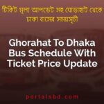 Ghorahat To Dhaka Bus Schedule With Ticket Price Update By PortalsBD