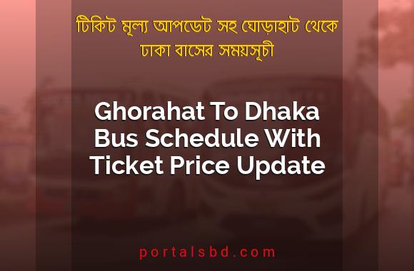 Ghorahat To Dhaka Bus Schedule With Ticket Price Update By PortalsBD