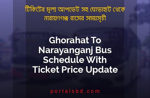 Ghorahat To Narayanganj Bus Schedule With Ticket Price Update By PortalsBD