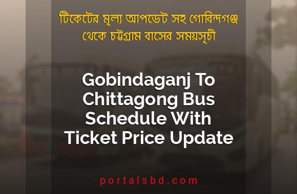 Gobindaganj To Chittagong Bus Schedule With Ticket Price Update By PortalsBD