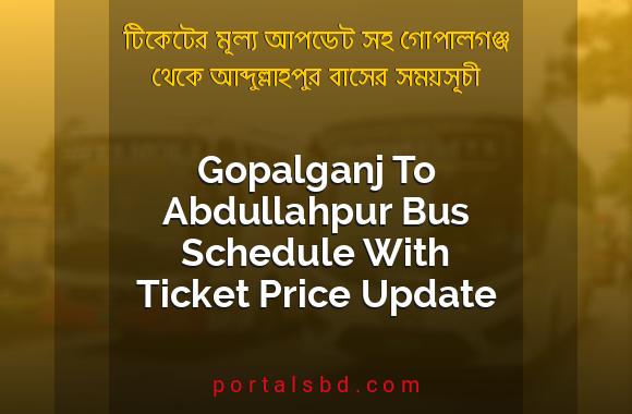 Gopalganj To Abdullahpur Bus Schedule With Ticket Price Update By PortalsBD