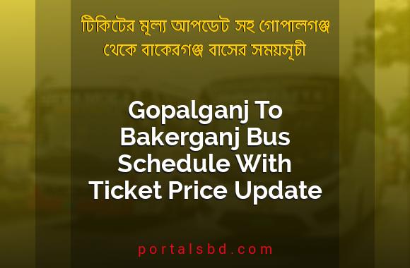 Gopalganj To Bakerganj Bus Schedule With Ticket Price Update By PortalsBD