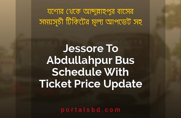 Jessore To Abdullahpur Bus Schedule With Ticket Price Update By PortalsBD