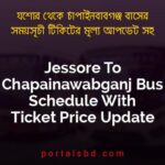 Jessore To Chapainawabganj Bus Schedule With Ticket Price Update By PortalsBD