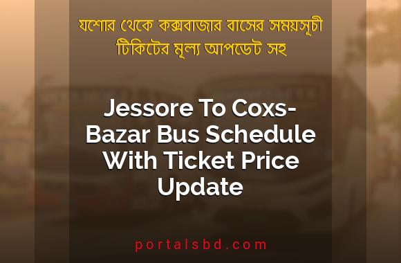 Jessore To Coxs Bazar Bus Schedule With Ticket Price Update By PortalsBD