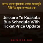 Jessore To Kuakata Bus Schedule With Ticket Price Update By PortalsBD