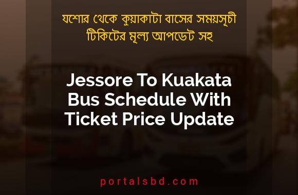 Jessore To Kuakata Bus Schedule With Ticket Price Update By PortalsBD