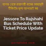 Jessore To Rajshahi Bus Schedule With Ticket Price Update By PortalsBD