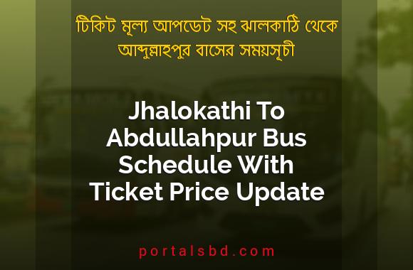 Jhalokathi To Abdullahpur Bus Schedule With Ticket Price Update By PortalsBD