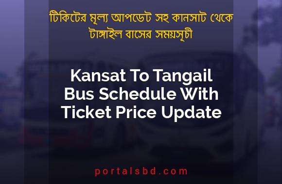 Kansat To Tangail Bus Schedule With Ticket Price Update By PortalsBD