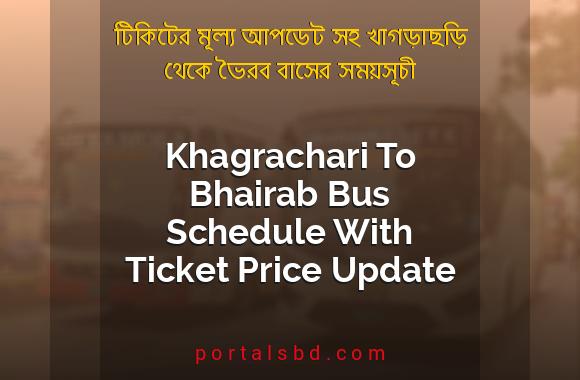 Khagrachari To Bhairab Bus Schedule With Ticket Price Update By PortalsBD