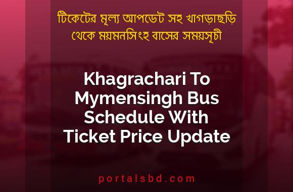 Khagrachari To Mymensingh Bus Schedule With Ticket Price Update By PortalsBD