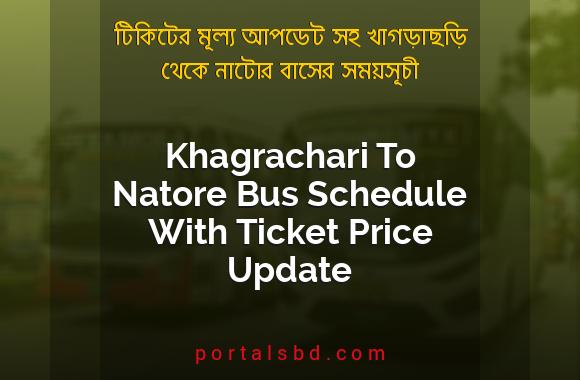 Khagrachari To Natore Bus Schedule With Ticket Price Update By PortalsBD
