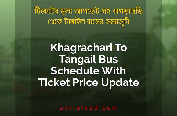Khagrachari To Tangail Bus Schedule With Ticket Price Update By PortalsBD