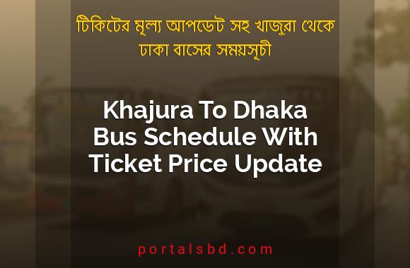 Khajura To Dhaka Bus Schedule With Ticket Price Update By PortalsBD