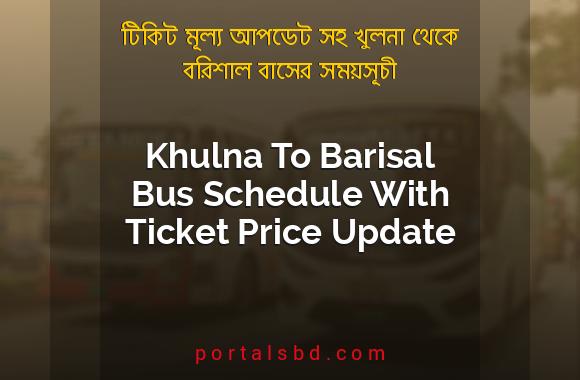 Khulna To Barisal Bus Schedule With Ticket Price Update By PortalsBD