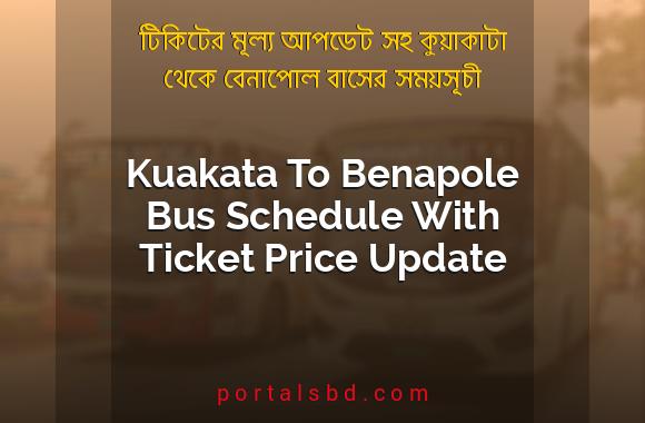 Kuakata To Benapole Bus Schedule With Ticket Price Update By PortalsBD