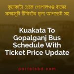 Kuakata To Gopalganj Bus Schedule With Ticket Price Update By PortalsBD
