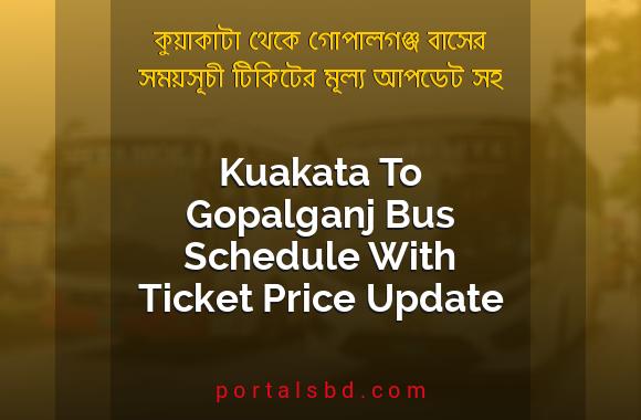 Kuakata To Gopalganj Bus Schedule With Ticket Price Update By PortalsBD