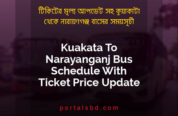 Kuakata To Narayanganj Bus Schedule With Ticket Price Update By PortalsBD