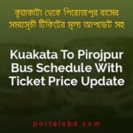 Kuakata To Pirojpur Bus Schedule With Ticket Price Update By PortalsBD