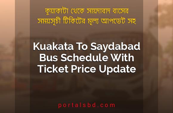 Kuakata To Saydabad Bus Schedule With Ticket Price Update By PortalsBD