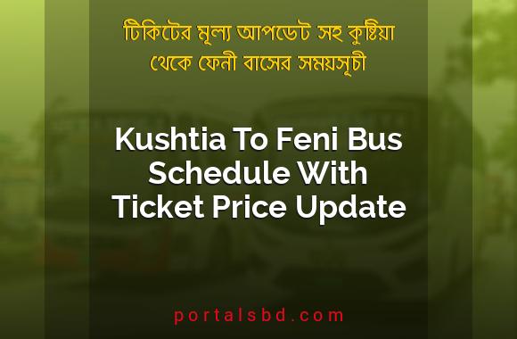 Kushtia To Feni Bus Schedule With Ticket Price Update By PortalsBD