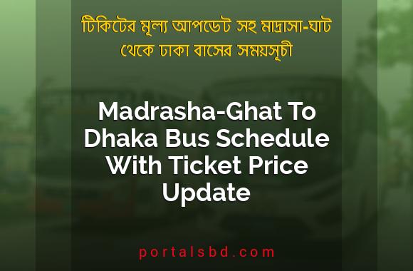 Madrasha Ghat To Dhaka Bus Schedule With Ticket Price Update By PortalsBD
