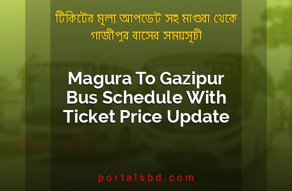 Magura To Gazipur Bus Schedule With Ticket Price Update By PortalsBD