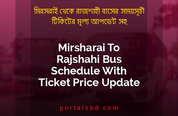 Mirsharai To Rajshahi Bus Schedule With Ticket Price Update By PortalsBD