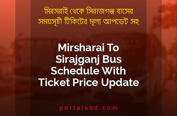 Mirsharai To Sirajganj Bus Schedule With Ticket Price Update By PortalsBD