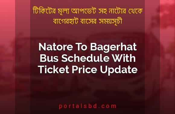 Natore To Bagerhat Bus Schedule With Ticket Price Update By PortalsBD