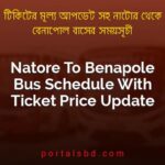 Natore To Benapole Bus Schedule With Ticket Price Update By PortalsBD