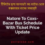 Natore To Coxs Bazar Bus Schedule With Ticket Price Update By PortalsBD