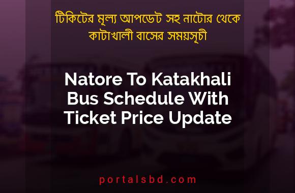 Natore To Katakhali Bus Schedule With Ticket Price Update By PortalsBD